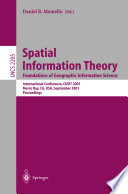 Spatial information theory : foundations of geographic information science : international conference, COSIT 2001, Morro Bay, CA, USA, September 19-23, 2001 : proceedings /