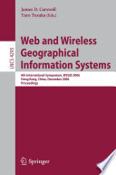Web and wireless geographical information systems 6th international symposium, W2GIS 2006, Hong Kong, China, December 4-5, 2006 : proceedings /