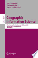 Geographic Information Science : Third International Conference, GI Science 2004 Adelphi, MD, USA, October 20-23, 2004 Proceedings /