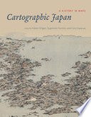 Cartographic Japan a history in maps /