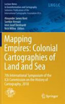 Mapping empires : colonial cartographies of land and sea : 7th International Symposium of the ICA Commission on the History of Cartography, 2018 /