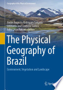 The physical geography of Brazil environment, vegetation and landscape /