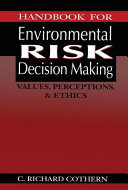 Handbook for environmental risk decision making : values, perceptions  ethics /