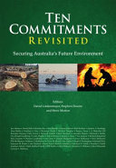 Ten commitments revisited : securing Australia's future environment /