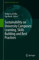 Sustainability on University Campuses: Learning, Skills Building and Best Practices /