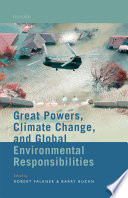 Great powers, climate change, and global environmental responsibilities /