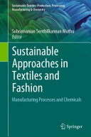 Sustainable Approaches in Textiles and Fashion : Manufacturing Processes and Chemicals /