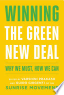 Winning the green new deal : why we must, how we can /