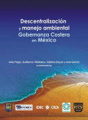 Descentralizaci��n y manejo ambiental gobernanza costera en M��xico /