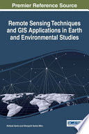 Remote sensing techniques and GIS applications in earth and environmental studies /