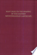 Man's role in the shaping of the eastern Mediterranean landscape : proceedings of the INQUA/BAI Symposium on the Impact of Ancient Man on the Landscape of the Eastern Mediterranean Region and the Near East, Groningen, Netherlands, 6-9 March 1989 /