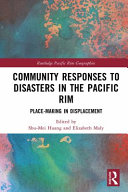 Community responses to disasters in the Pacific Rim : place-making in displacement /