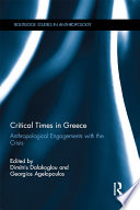 Critical times in Greece : anthropological engagements with the crisis /