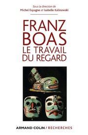 Franz Boas : le travail du regard /