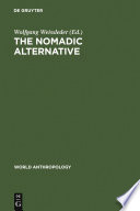 The Nomadic Alternative : Modes and Models of Interaction in the African-Asian Deserts and Steppes /