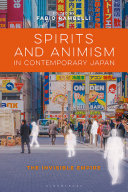 Spirits and animism in contemporary Japan : the invisible empire /