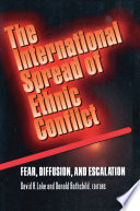 The International Spread of Ethnic Conflict : Fear, Diffusion, and Escalation /