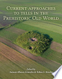 Current approaches to tells in the prehistoric Old World /