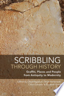 Scribbling through history : graffiti, places and people from antiquity to modernity /