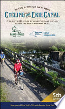Cycling the Erie Canal : a Guide to 360 Miles of Adventure and History along the Erie Canalway Trail /