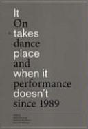 It takes place when it doesn't  : on dance and performance since 1989 /