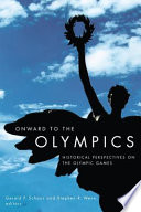 Onward to the Olympics : historical perspectives on the Olympic Games /