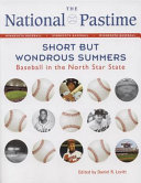 Short but wondrous summers : baseball in the north star state /