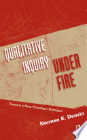 Qualitative inquiry under fire : toward a new paradigm dialogue /