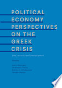 Political economy perspectives on the Greek crisis : debt, austerity and unemployment /