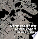 Athens and the war on public space : tracing a city in crisis /
