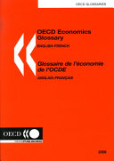 OECD economics glossary : English-French = Glossaire de l'économie de l'OCDE : anglais-français