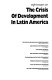 Eight essays on the crisis of development in Latin America /