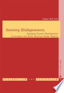 Deceiving (dis)appearances : analyzing current developments in Europe and North America's border regions /