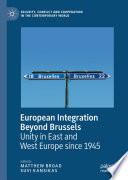 European integration beyond Brussels : unity in East and West Europe since 1945 /