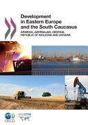 Development in Eastern Europe and the South Caucasus : Armenia, Azerbaijan, Georgia, Republic of Moldova and Ukraine