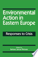 Environmental action in Eastern Europe : responses to crisis /