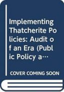Implementing Thatcherite policies : audit of an era /