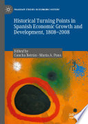 Historical turning points in Spanish economic growth and development, 1808-2008