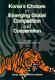 Korea's choices in emerging global competition and cooperation /