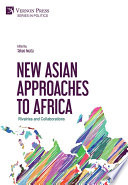 New Asian approaches to Africa : rivalries and collaborations /