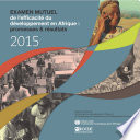 Examen mutuel de l'efficacit�� du d��veloppement en Afrique 2015 promesses et r��sultats /