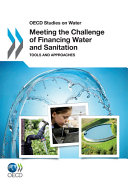 Meeting the challenge of financing water and sanitation : tools and approaches