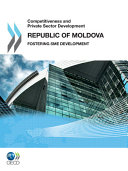 Republic of Moldova 2011 : fostering SME development