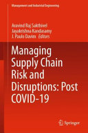 Managing Supply Chain Risk and Disruptions: Post COVID-19 /