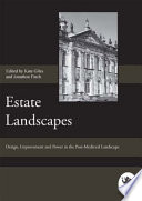 Estate landscapes : design, improvement and power in the post-medieval landscape /