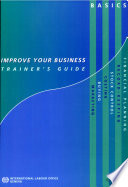 Improve your business : basics : trainer's guide /