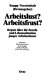 Arbeitslust? Arbeitsfrust? : Report über die Berufs- und Lebenssituation junger Arbeitnehmer /