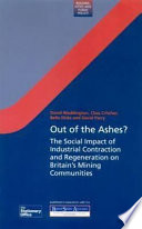 Out of the ashes? : the social impact of industrial contraction and regeneration on Britain's mining communities /