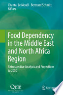 Food dependency in the Middle East and North Africa region : retrospective analysis and projections to 2050 /