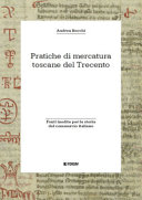 Pratiche di mercatura toscane del Trecento : fonti inedite per la storia del commercio italiano /